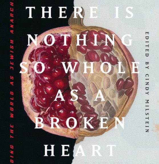 Book cover of Cindy Milstein's "There is Nothing So Whole As A Broken Heart", featuring a split pomegranate