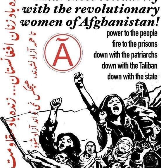 "Anarchist solidarity with the revolutionary women of Afghanistan! -Power To The People -Fire To The Prisons -Down With The Patriarchs -Down With The Taliban -Down With The State" showing women cheering and raising fists